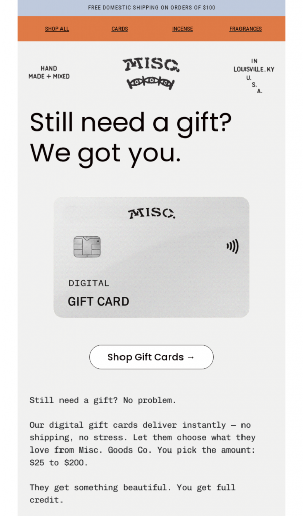 Misc. Goods Co’s re-engagement email, “Still need a gift? We got you?